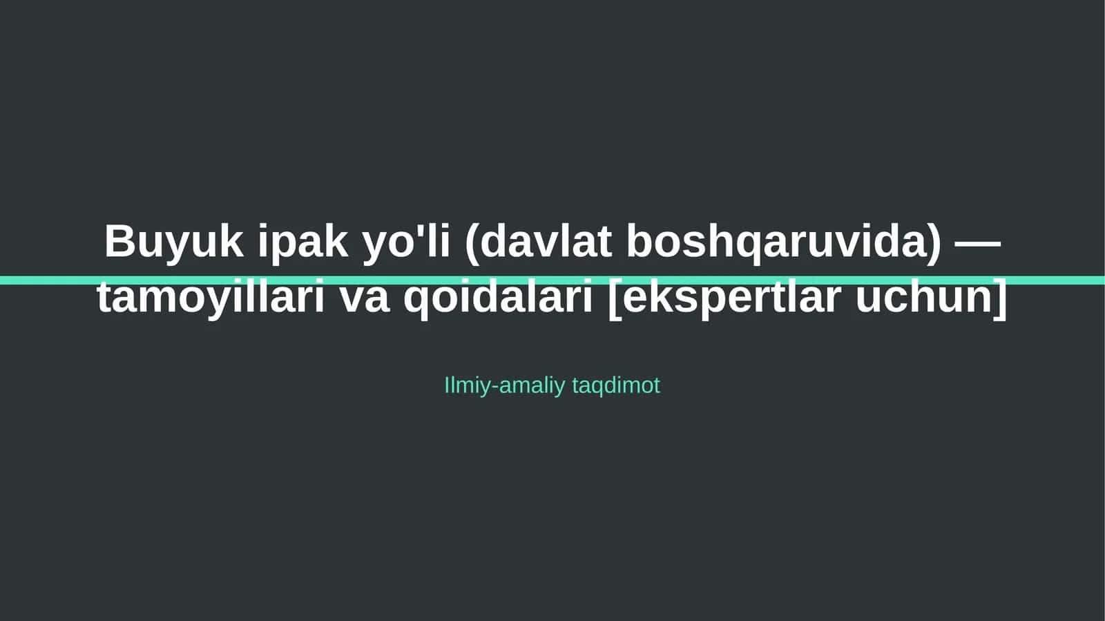 Buyuk ipak yo'li (davlat boshqaruvida) — tamoyillari va qoidalari [ekspertlar uchun]