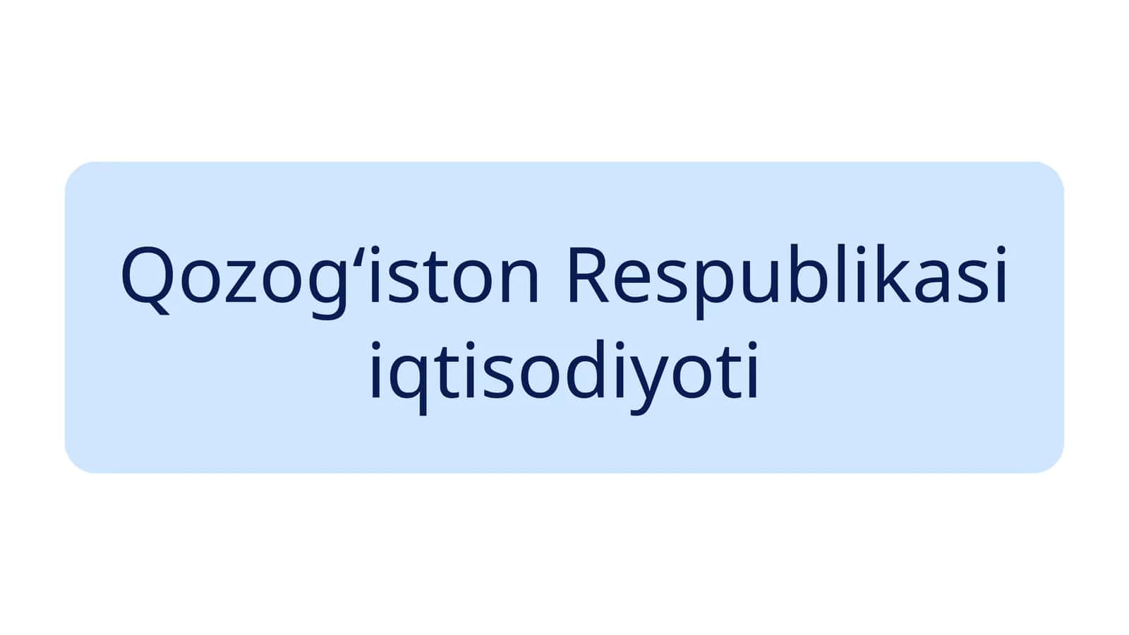 Qozogʻiston Respublikasi iqtisodiyoti