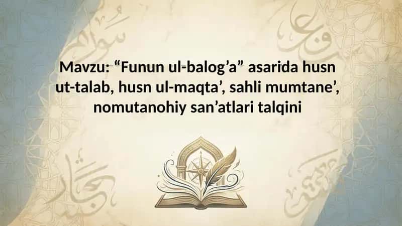 Funun ul-balog’a asarida husn ut-talab, husn ul-maqta’, sahli mumtan, nomutanohiy san’atlari talqini