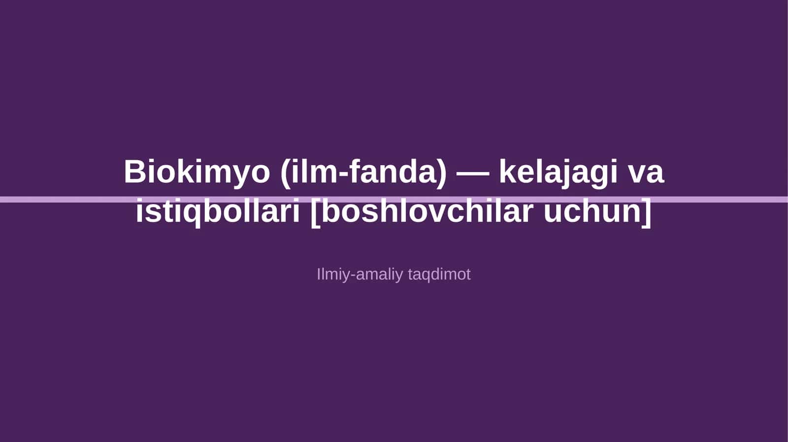 Biokimyo (ilm-fanda) — kelajagi va istiqbollari [boshlovchilar uchun]