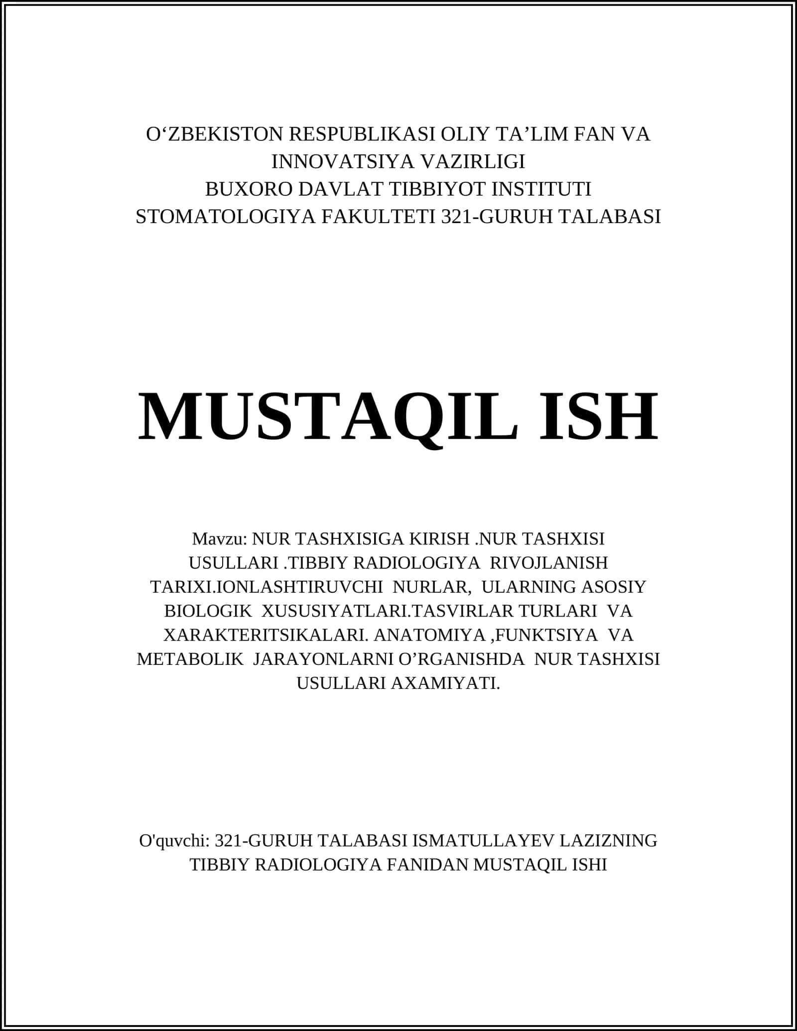 NUR TASHXISIGA KIRISH.NUR TASHXISI USULLARI.TIBBIY RADIOLOGIYA RIVOJLANISH TARIXI.IONLASHTIRUVCHI NURLAR, ULARNING ASOSIY BIOLOGIK XUSUSIYATLARI.TASVIRLAR TURLARI VA XARAKTЕRITSIKALARI. ANATOMIYA,FUNKTSIYA VA MЕTABOLIK JARAYONLARNI O’RGANISHDA NUR TASHXISI USULLARI AXAMIYATI