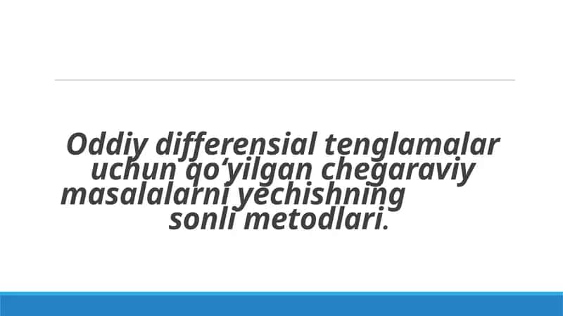 Oddiy differensial tenglamalar uchun qo‘yilgan chegaraviy masalalarni yechishning sonli metodlari
