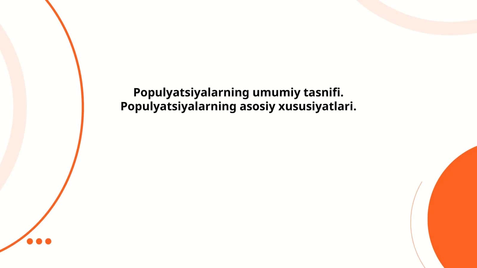 Populyatsiyalarning umumiy tasnifi. Populyatsiyalarning asosiy xususiyatlari