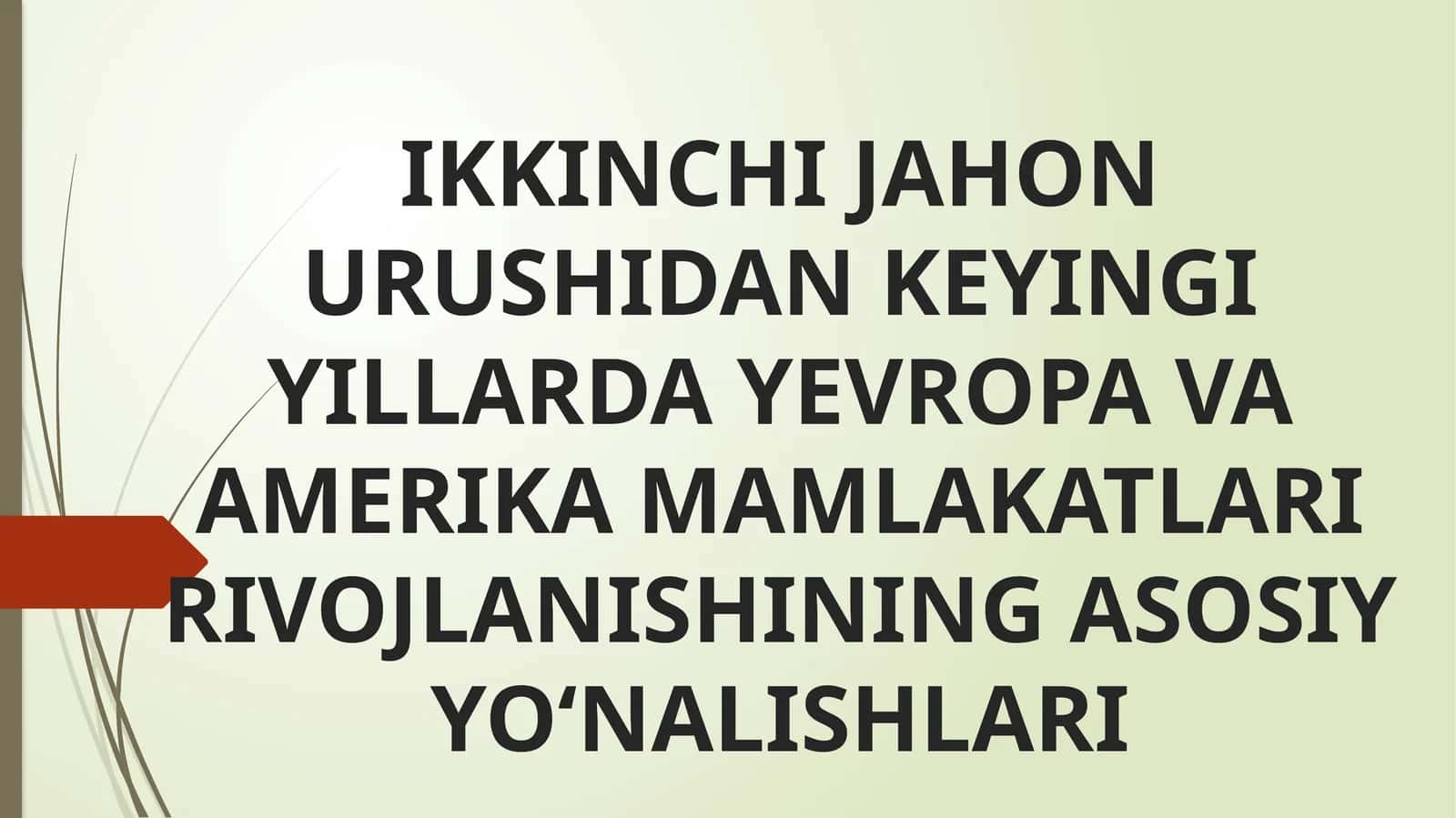 IKKINCHI JAHON URUSHIDAN KEYINGI YILLARDA YEVROPA VA AMERIKA MAMLAKATLARI RIVOJLANISHINING ASOSIY YO‘NALISHLARI