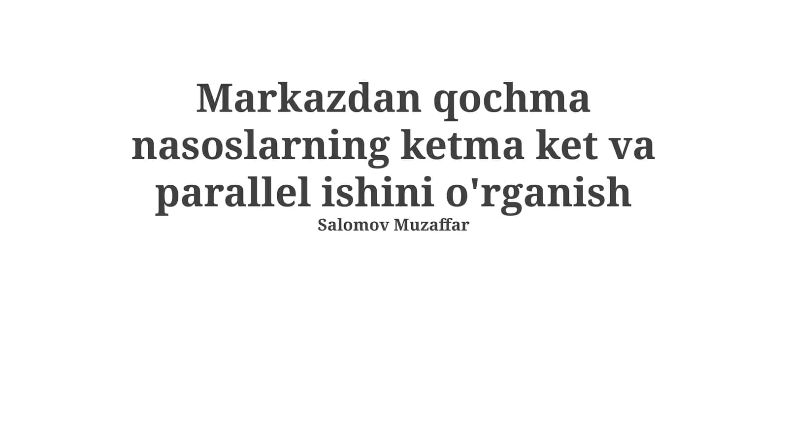 Markazdan qochma nasoslarning ketma ket va parallel ishini o'rganish