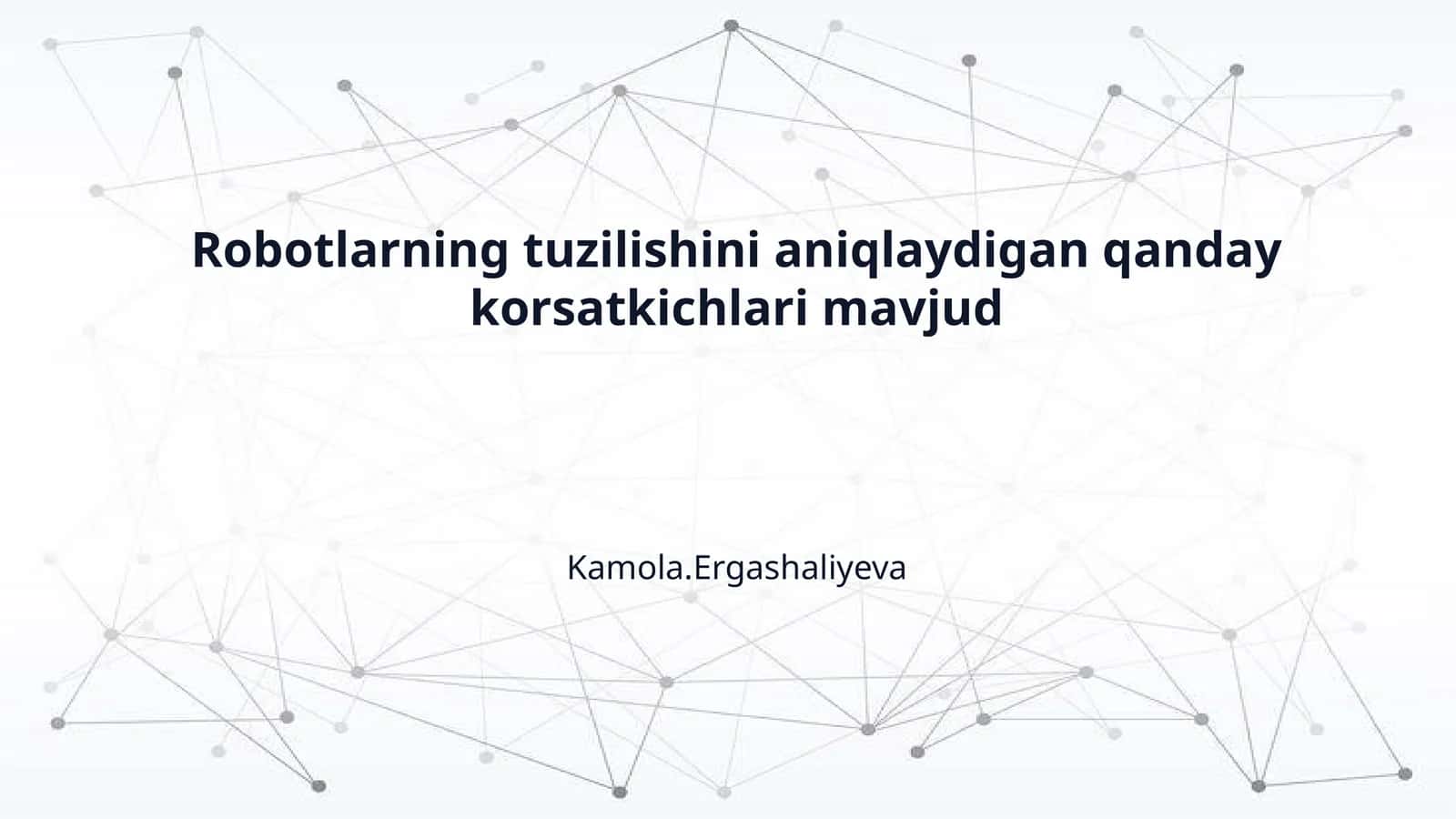 Robotlarning tuzilishini aniqlaydigan qanday korsatkichlari mavjud