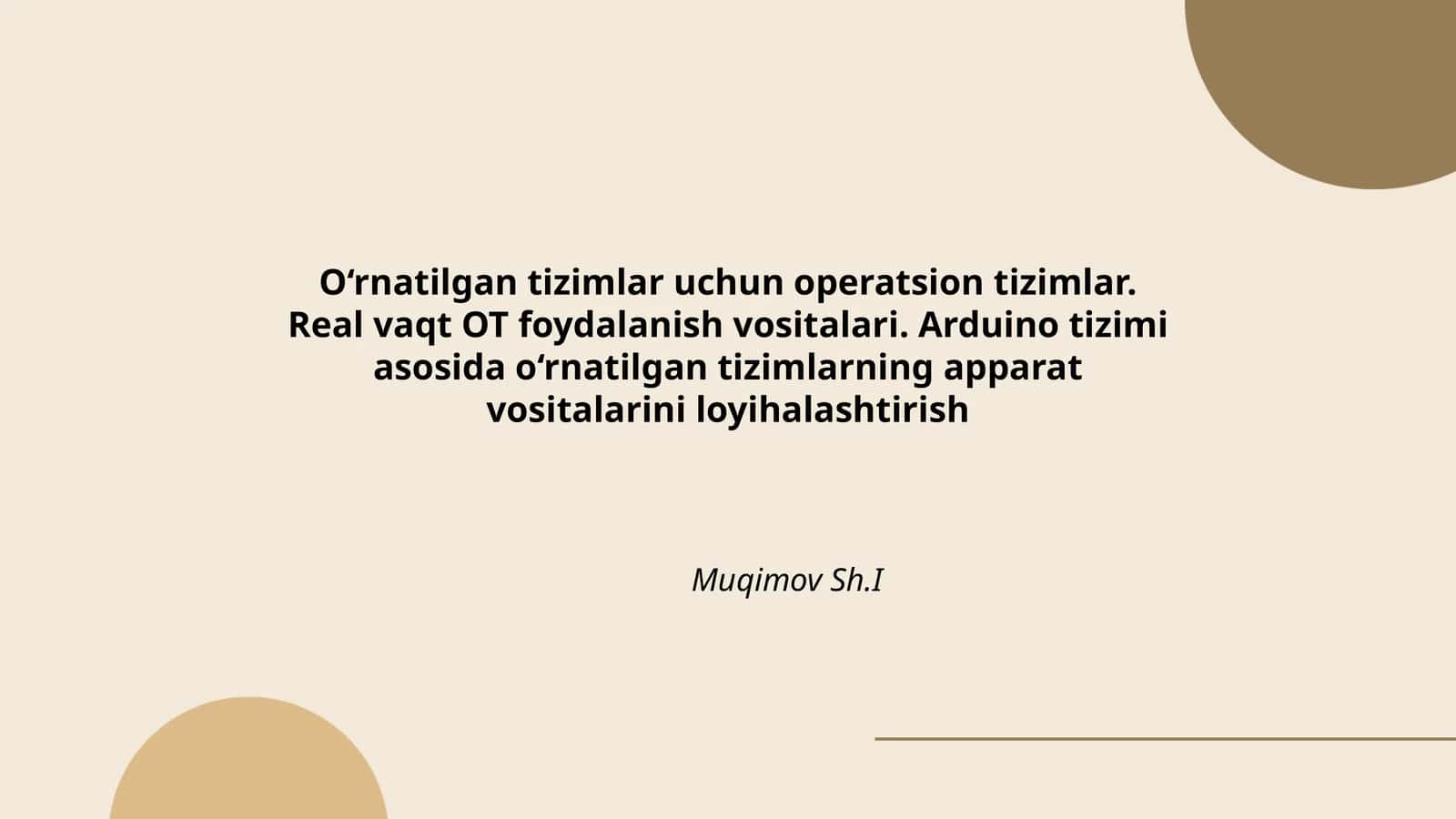O‘rnatilgan tizimlar uchun operatsion tizimlar. Real vaqt OT foydalanish vositalari. Arduino tizimi asosida o‘rnatilgan tizimlarning apparat vositalarini loyihalashtirish
