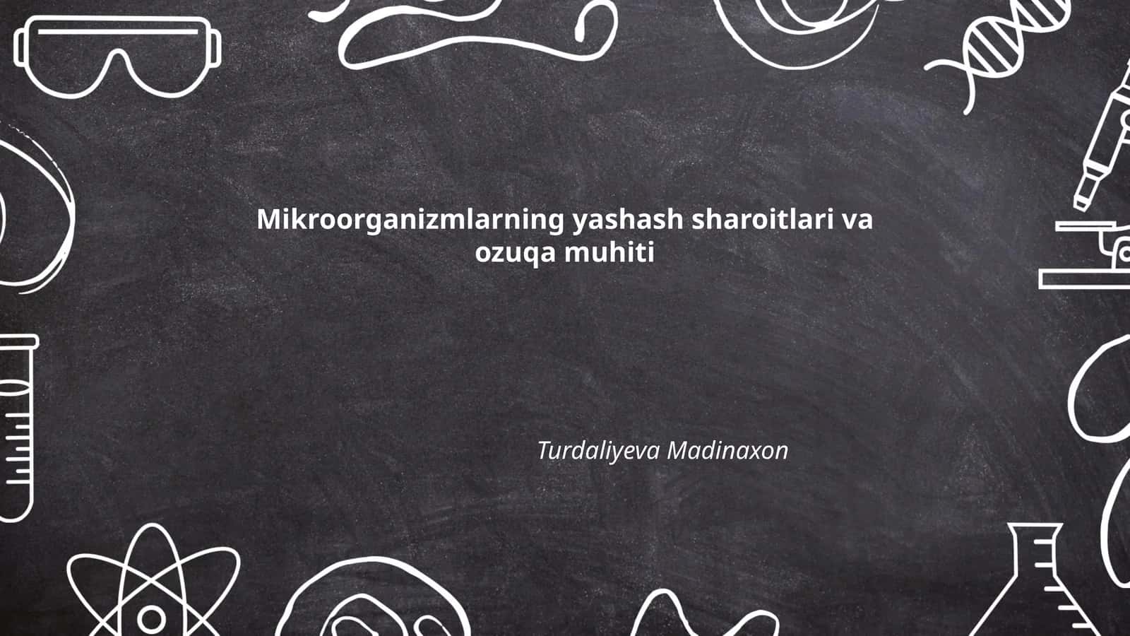 Mikroorganizmlarning yashash sharoitlari va ozuqa muhiti
