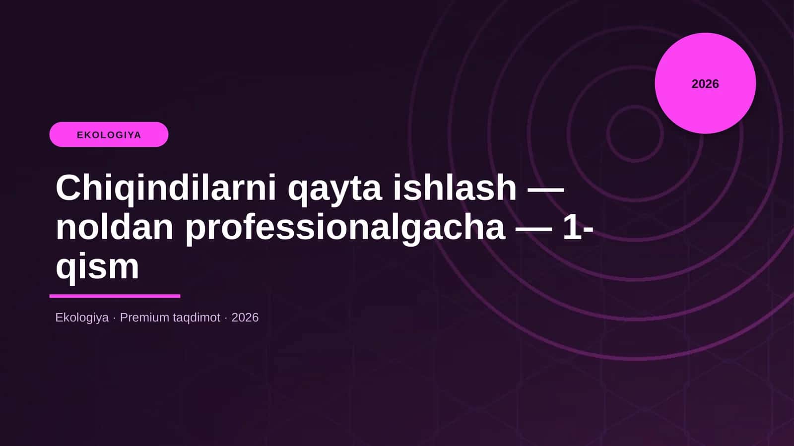 Chiqindilarni qayta ishlash — noldan professionalgacha — 1-qism