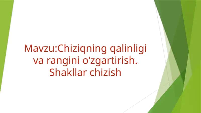 Chiziqning qalinligi va rangini oʻzgartirish. Shakllar chizish