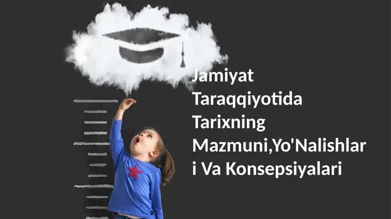 Tarixning Mazmuni, Yo'Nalishlari Va Konsepsiyalari