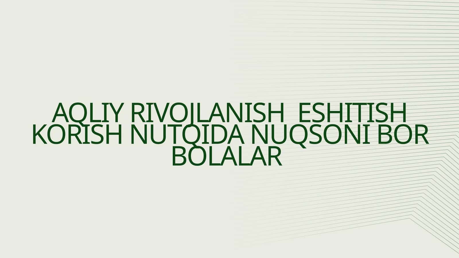 AQLIY RIVOJLANISH ESHITISH KORISH NUTQIDA NUQSONI BOR BOLALAR