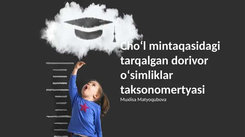 Choʻl mintaqasidagi tarqalgan dorivor oʻsimliklar taksonomertyasi