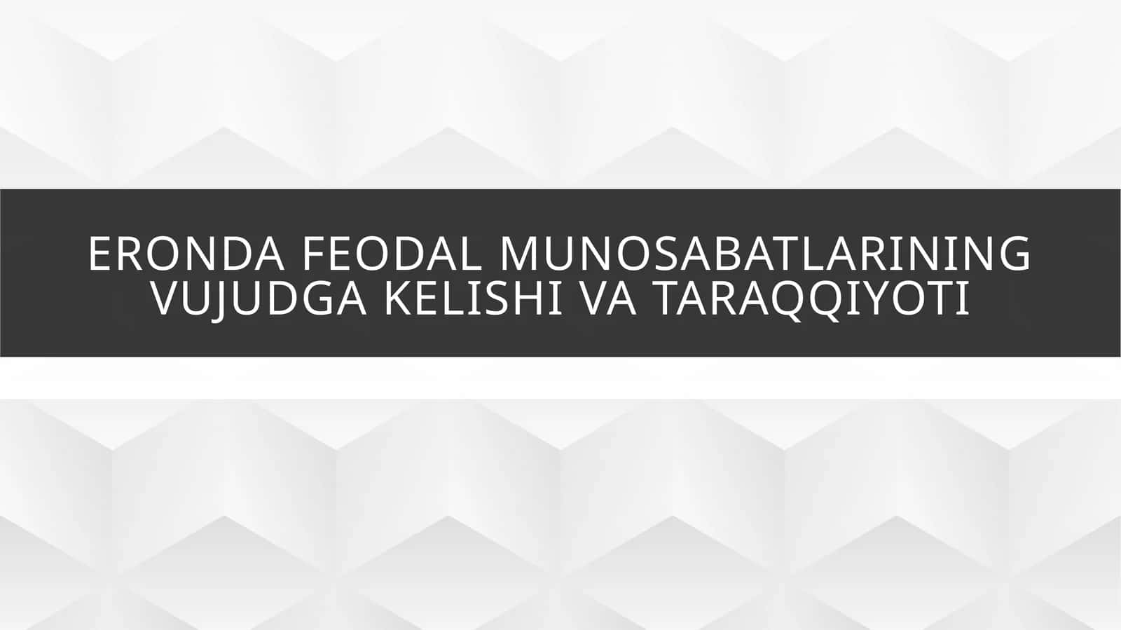 Eronda feodal munosabatlarining vujudga kelishi va taraqqiyoti