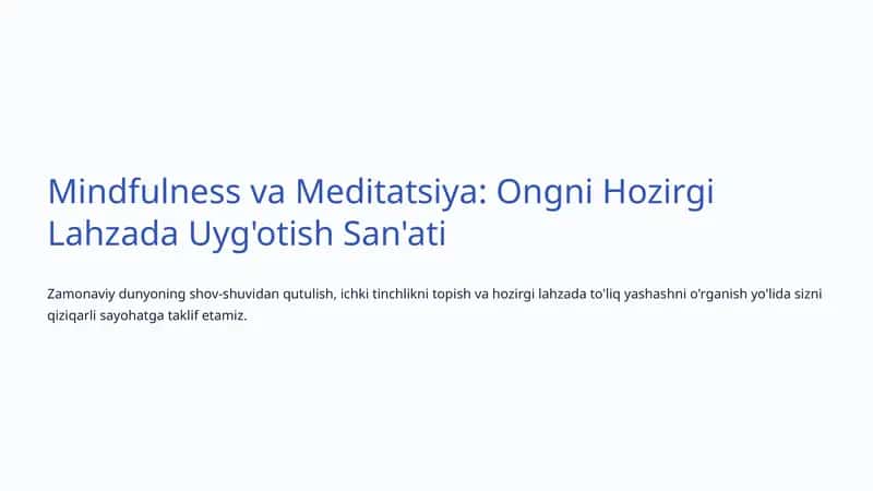 Mindfulness va Meditatsiya: Ongni Hozirgi Lahzada Uyg'otish San'ati