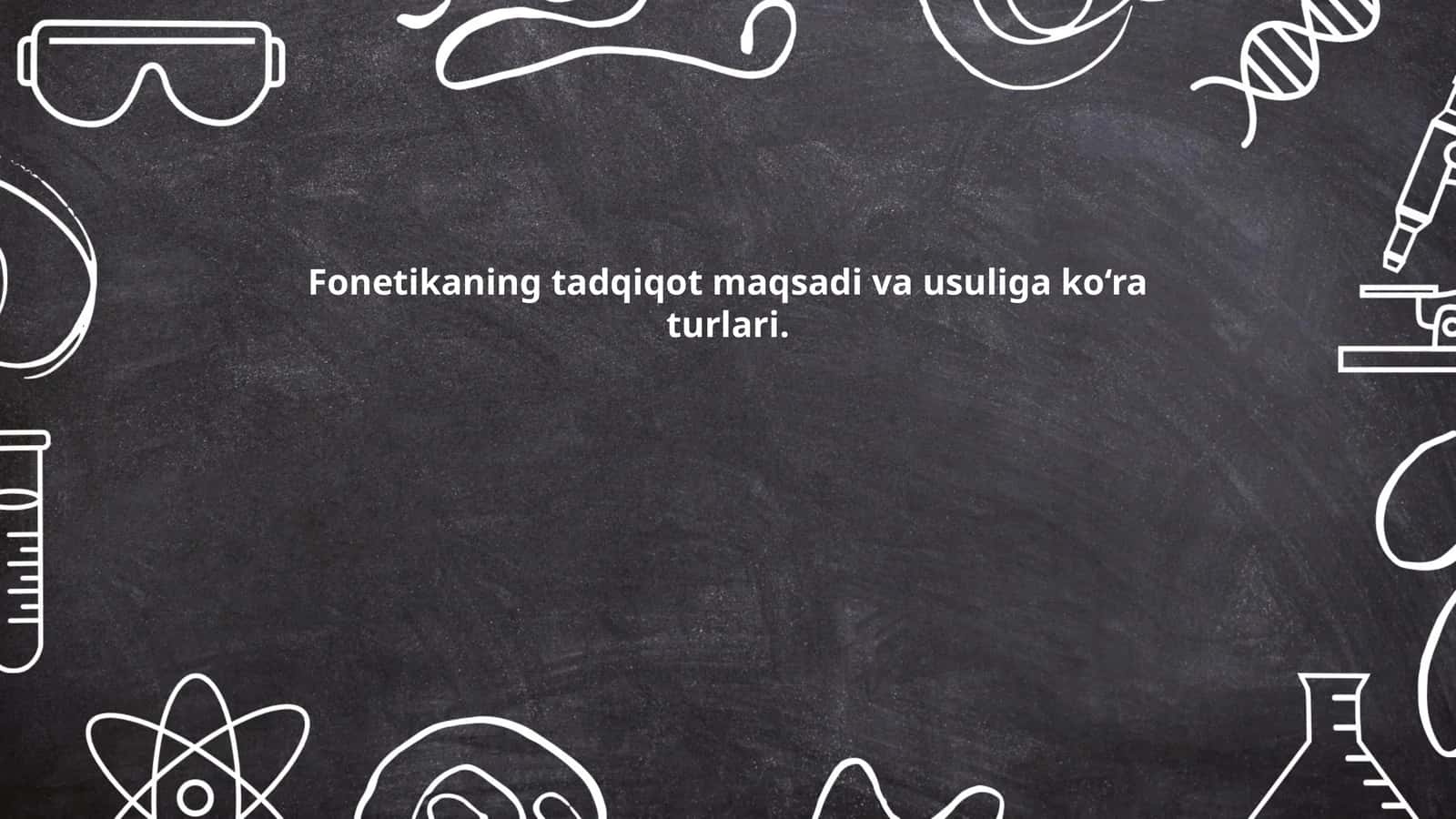 Fonetikaning tadqiqot maqsadi va usuliga ko‘ra turlari
