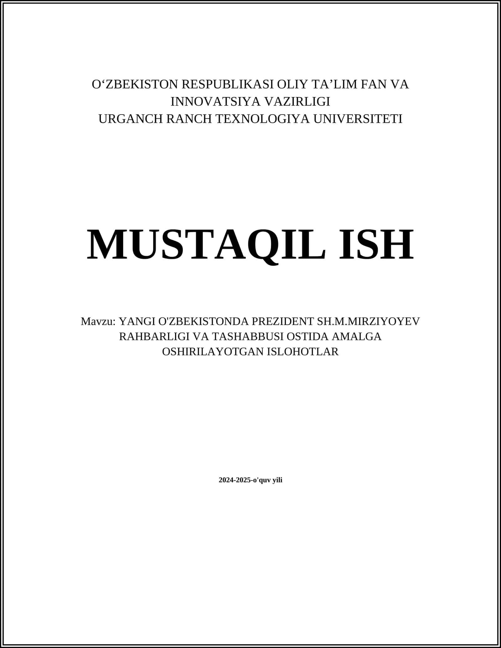 MUSTAQIL ISH Mavzu: YANGI O'ZBEKISTONDA PREZIDENT SH.M.MIRZIYOYEV RAHBARLIGI VA TASHABBUSI OSTIDA AMALGA OSHIRILAYOTGAN ISLOHOTLAR