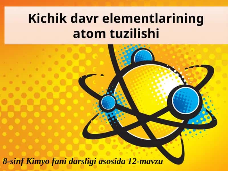 Kichik davr elementlarining atom tuzilishi