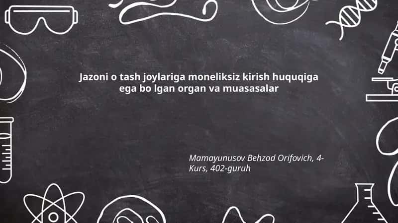 Jazoni o tash joylariga moneliksiz kirish huquqiga ega bo'lgan organ va muasasalar