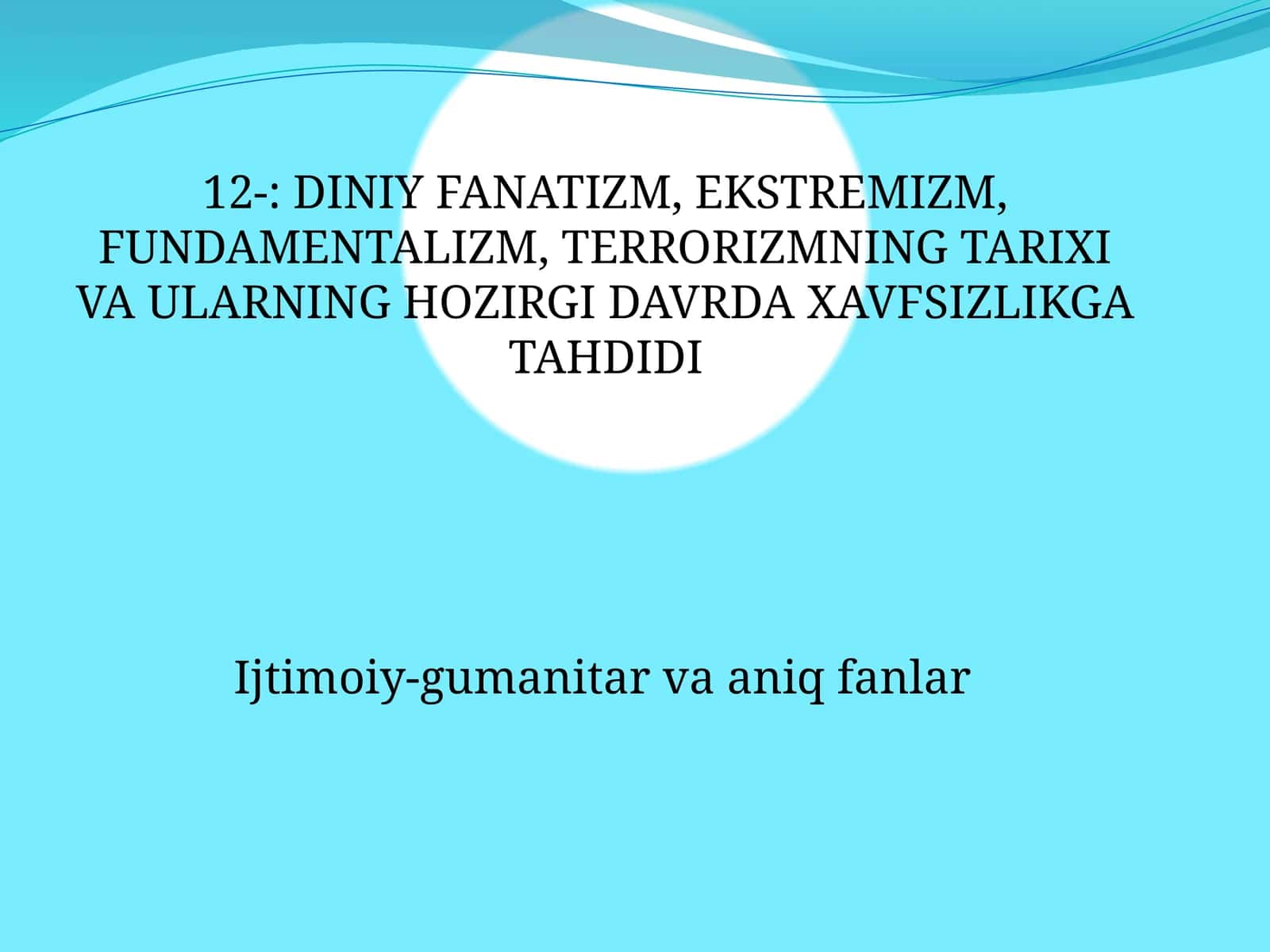 Diniy Fanatizm, Ekstremizm, Fundamentalizm, Terrorizmning Tarixi va Ularning Hozirgi Davrda Xavfsizlikga Tahdidi