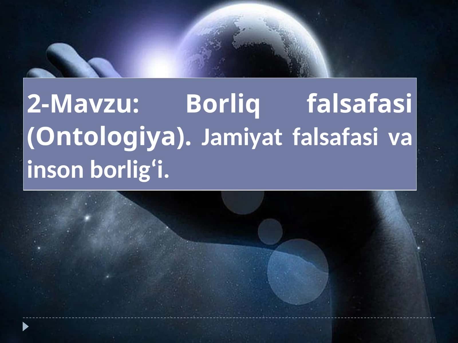 Borliq falsafasi (Ontologiya). Jamiyat falsafasi va inson borlig‘i