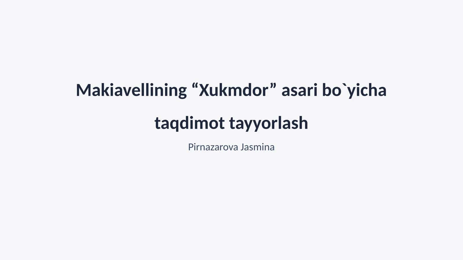 Makiavellining “Xukmdor” asari bo`yicha taqdimot tayyorlash