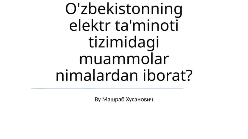 O'zbekistonning elektr ta'minoti tizimidagi muammolar