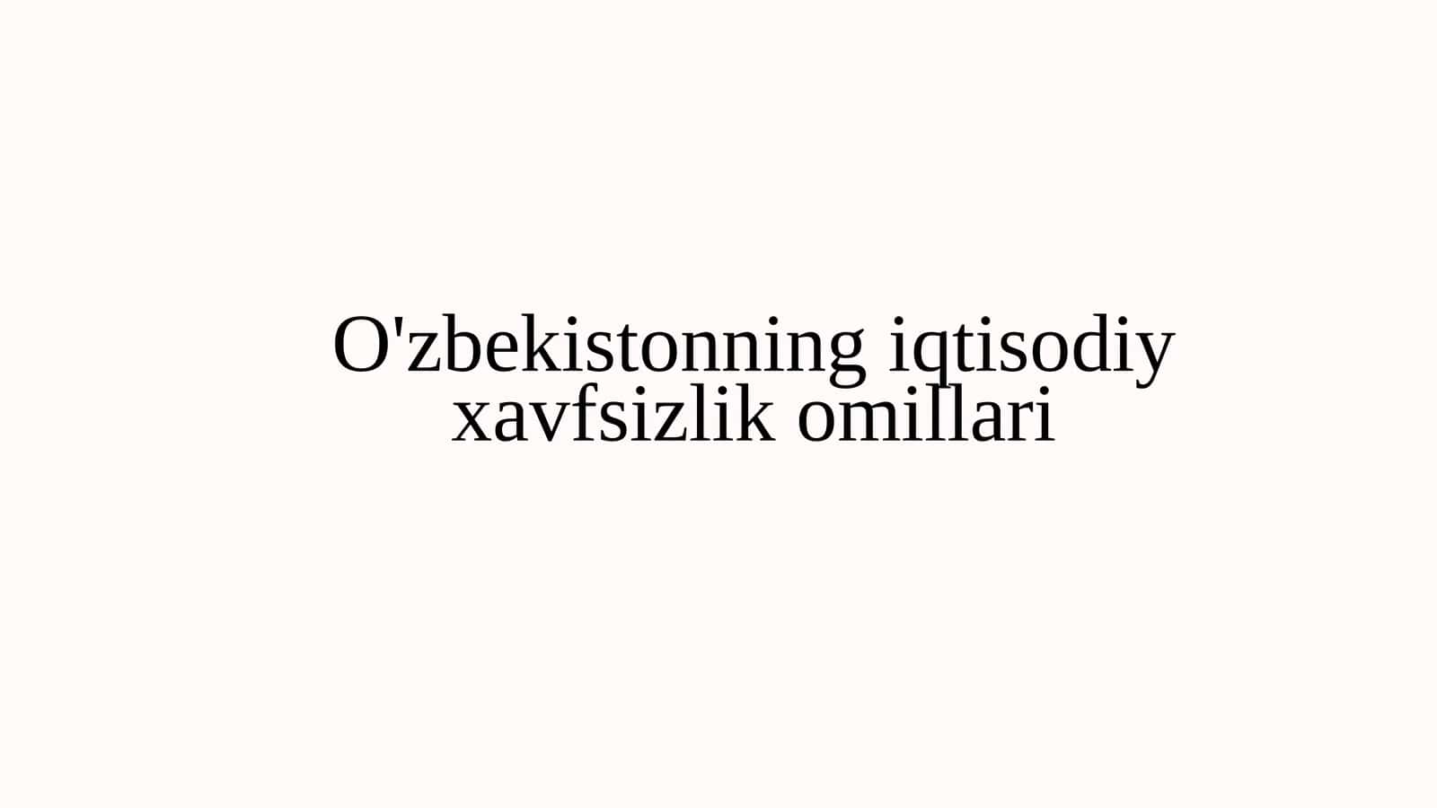 O'zbekistonning iqtisodiy xavfsizlik omillari