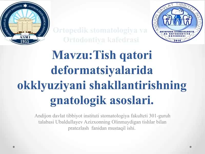 Mavzu:Tish qatori deformatsiyalarida okklyuziyani shakllantirishning gnatologik asoslari.