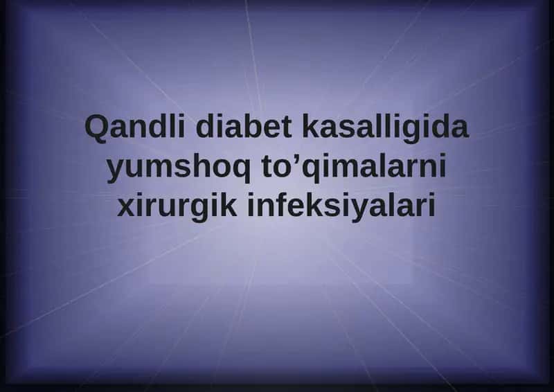 Qandli diabetga o'tganlarning xirurgik infeksiyalarini mumkin qisqartirish usullari.