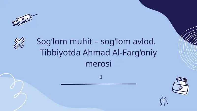 Sog‘lom muhit – sog‘lom avlod. Tibbiyotda Ahmad Al-Farg‘oniy merosi