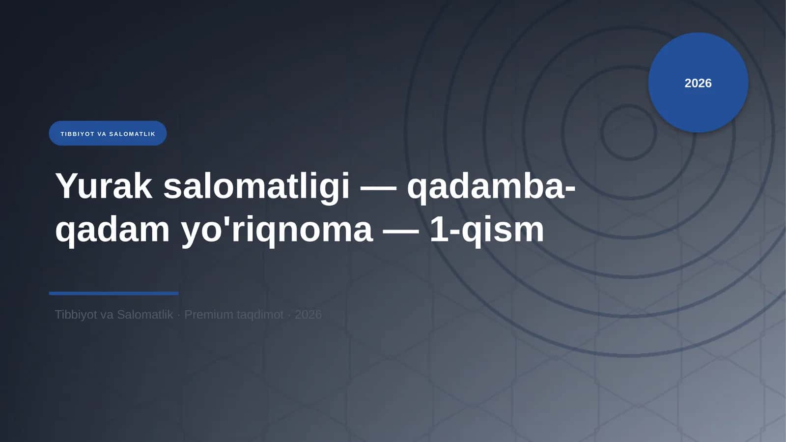 Yurak salomatligi — qadamba-qadam yo'riqnoma — 1-qism