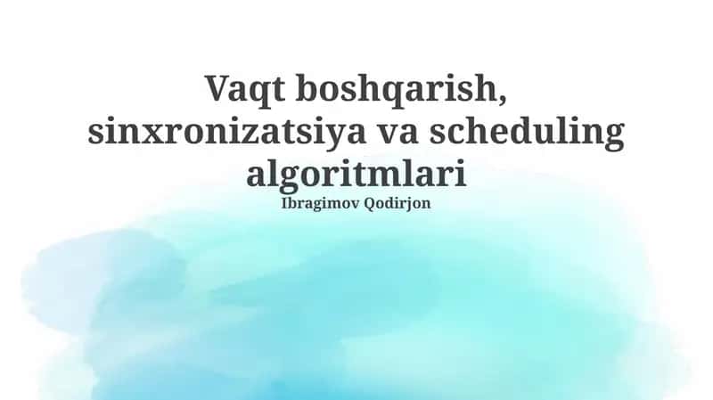 Vaqt boshqarish, sinxronizatsiya va scheduling algoritmlari