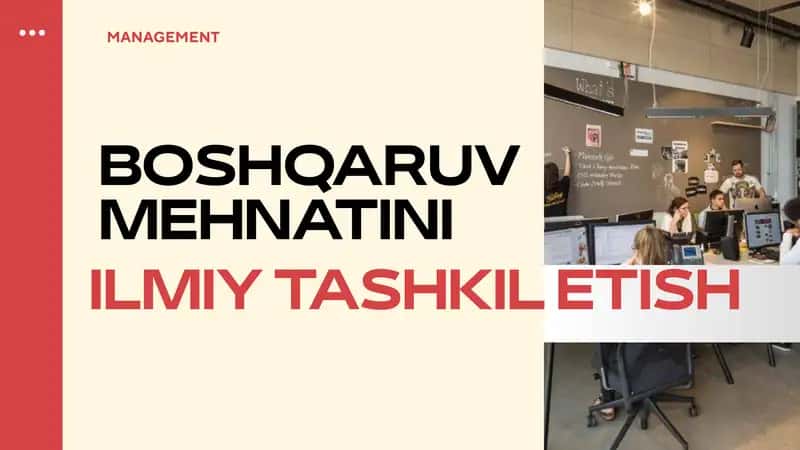 BOSHQARUV MEHNATINI ILMIY TASHKIL ETISH.