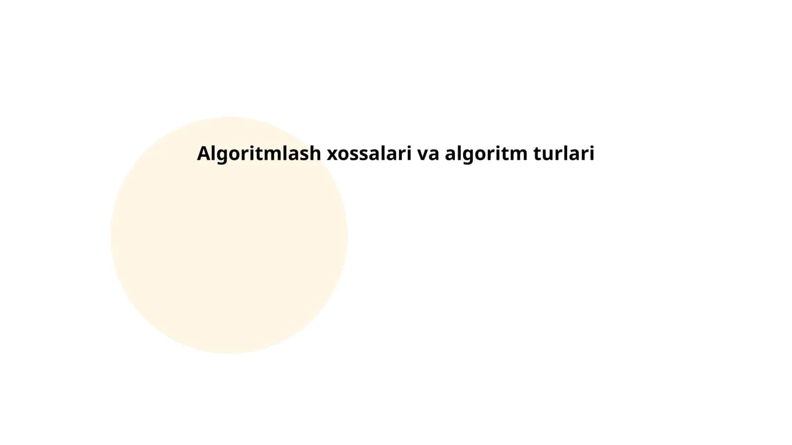 Algoritmlash xossalari va algoritm turlari