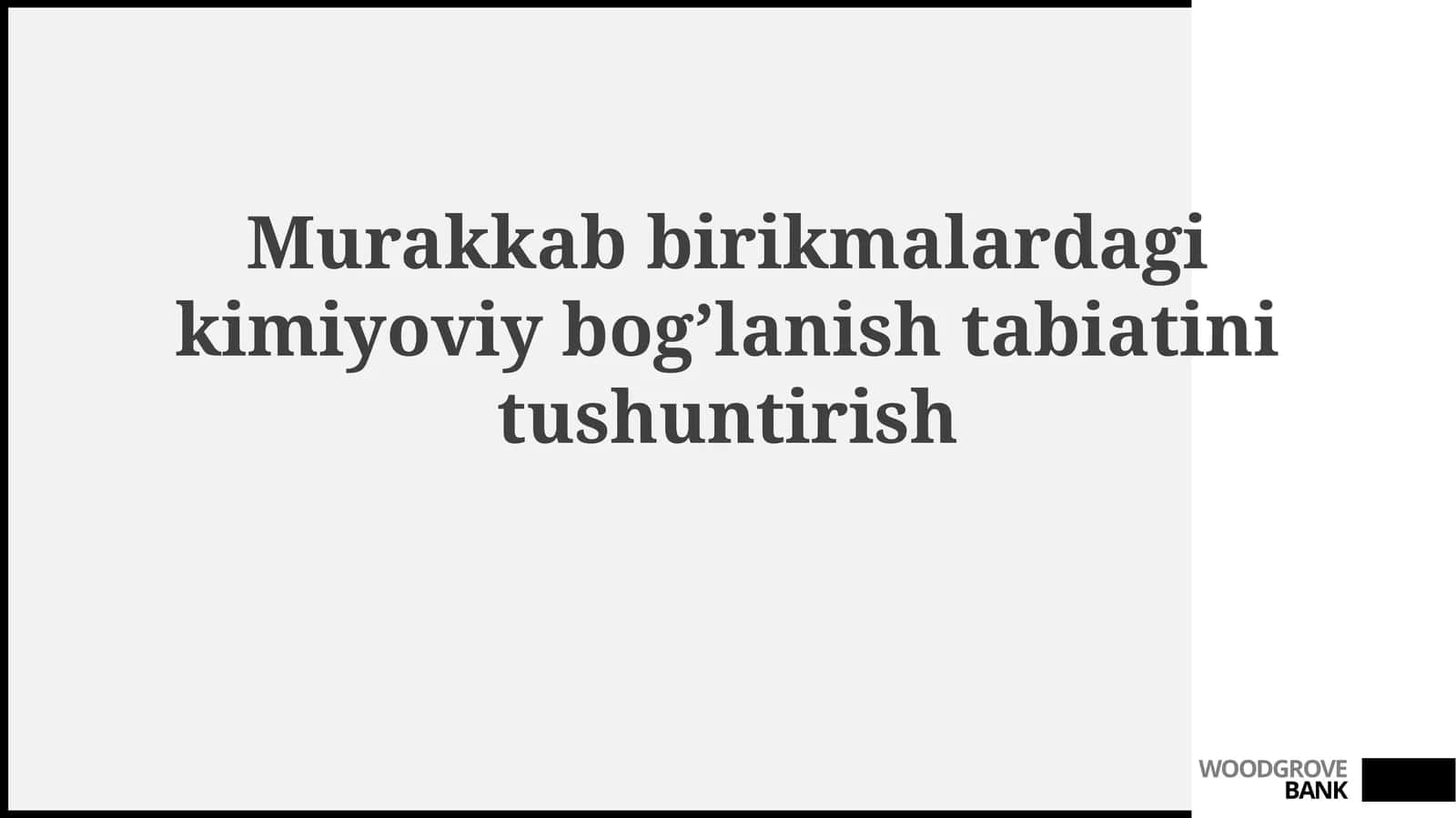 Murakkab birikmalarda kimiyaviy bog'lanish tushunchasi