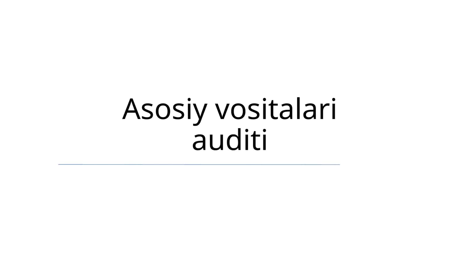 Asosiy vositalari auditi