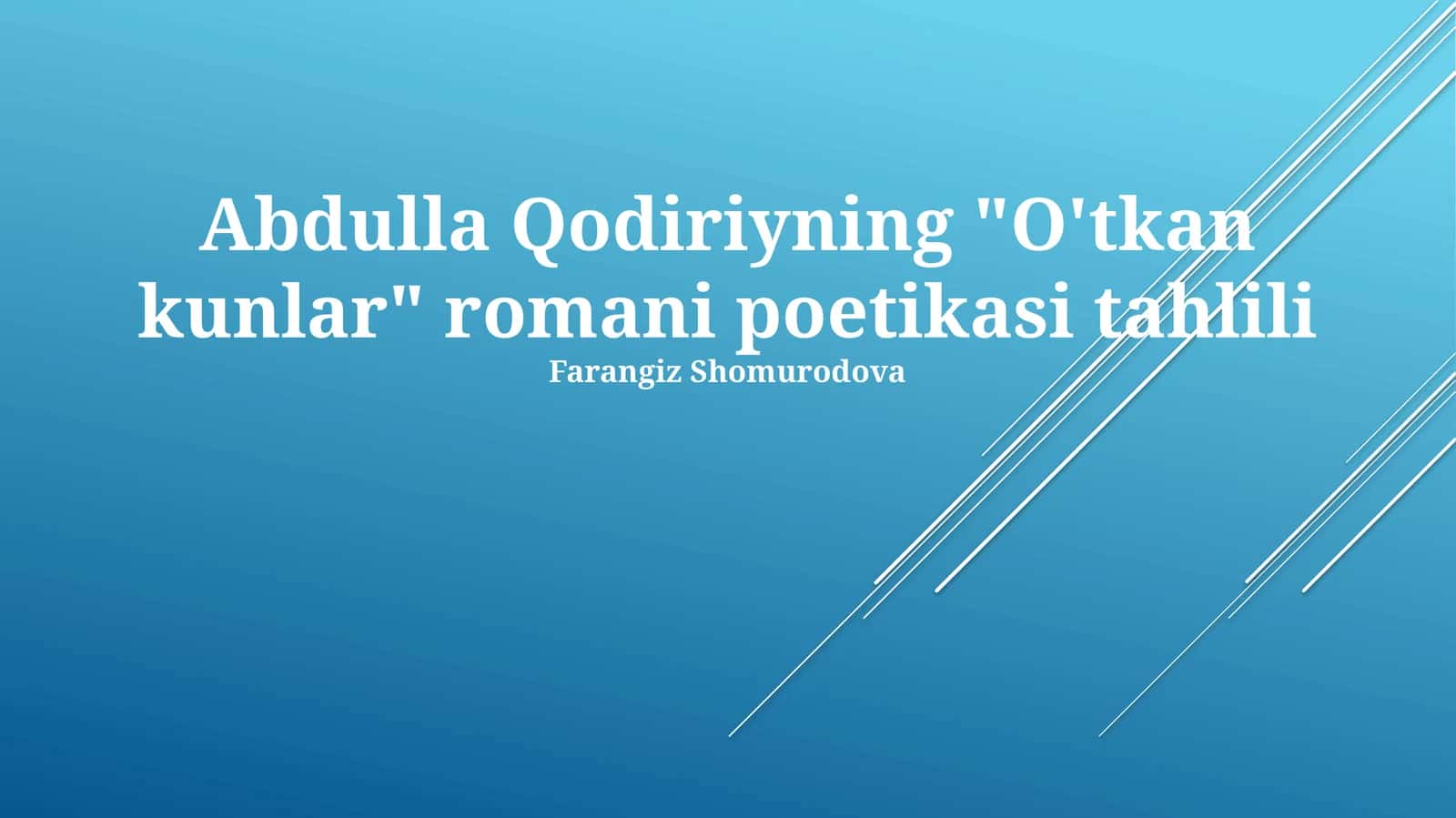 Abdulla Qodiriyning "O'tkan kunlar" romani poetikasi tahlili