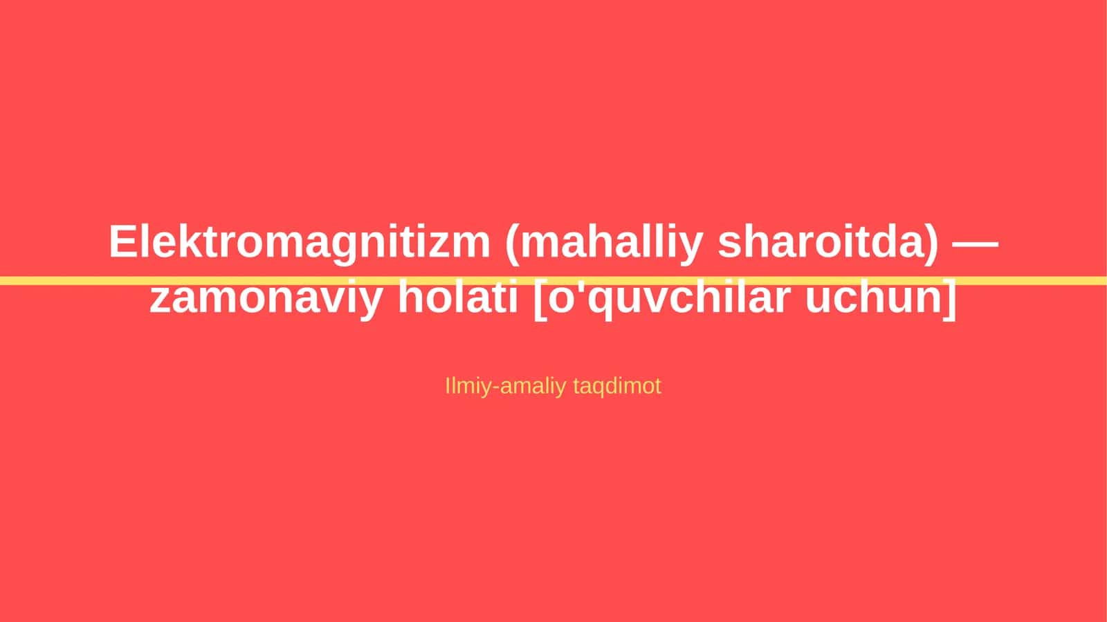 Elektromagnitizm (mahalliy sharoitda) — zamonaviy holati [o'quvchilar uchun]