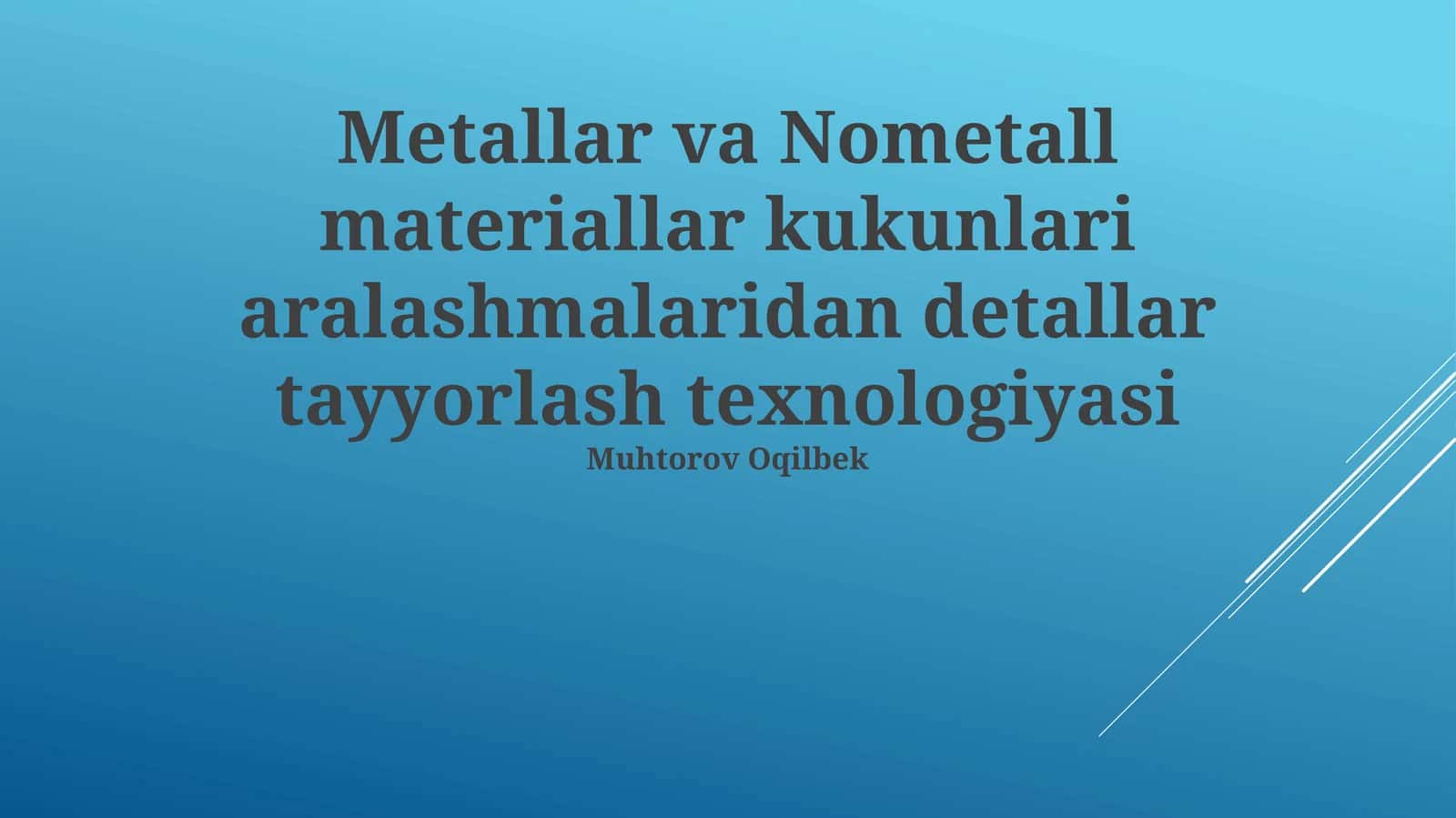 Metallar va Nometall materiallar kukunlari aralashmalaridan detallar tayyorlash texnologiyasi