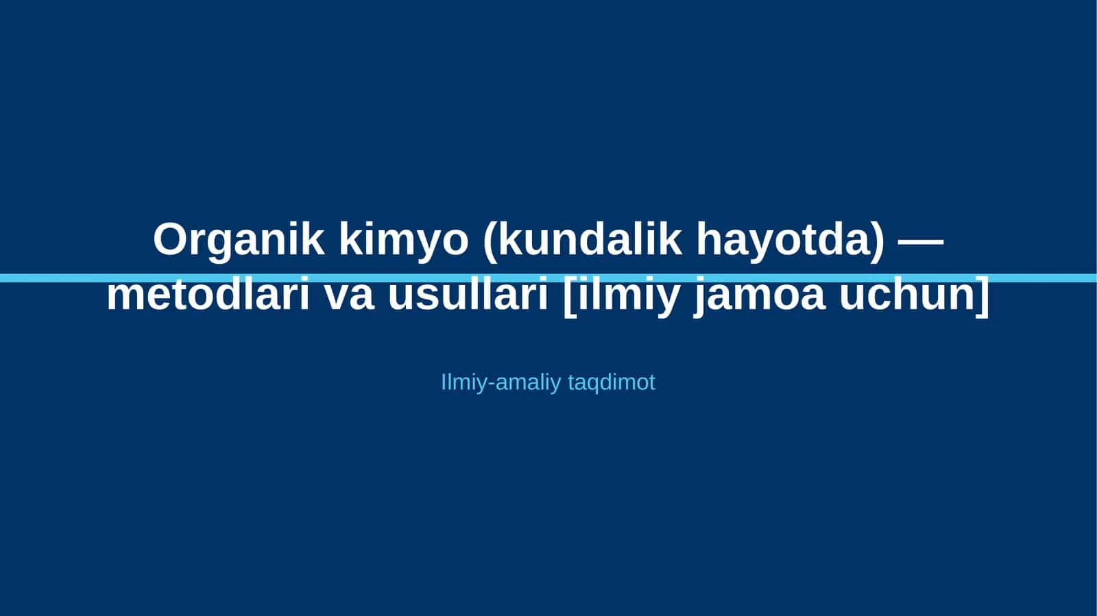 Organik kimyo (kundalik hayotda) — metodlari va usullari [ilmiy jamoa uchun]