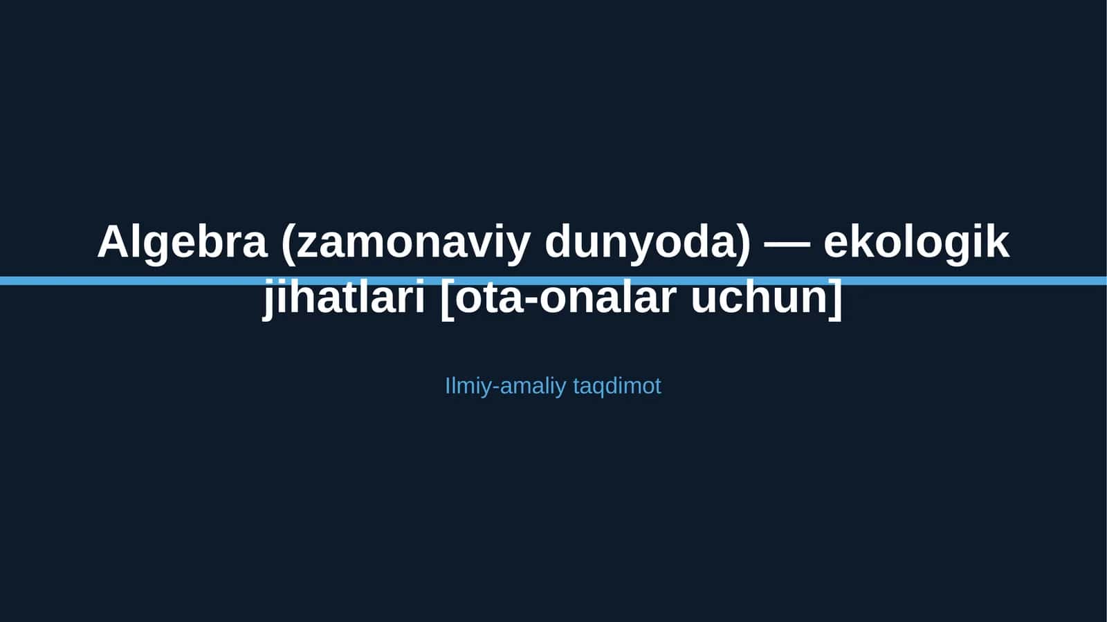 Algebra (zamonaviy dunyoda) — ekologik jihatlari [ota-onalar uchun]