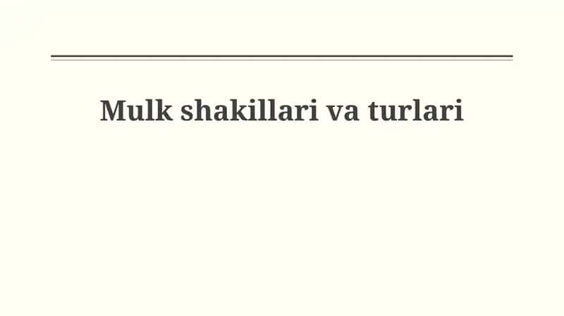 Mulk shakllari va turlari