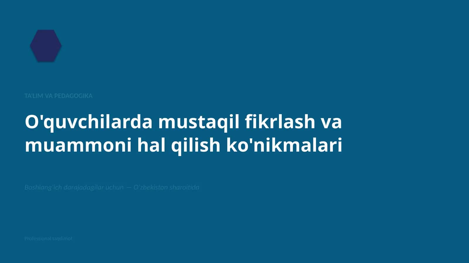 O'quvchilarda mustaqil fikrlash va muammoni hal qilish ko'nikmalari
