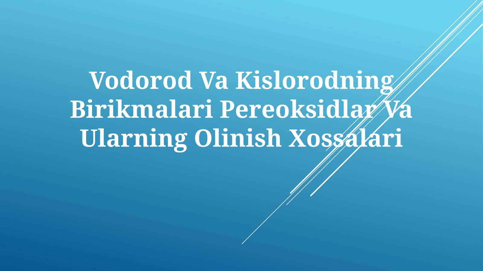 Vodorod Va Kislorodning Birikmalari Pereoksidlar Va UlarningOlinishXossalari
