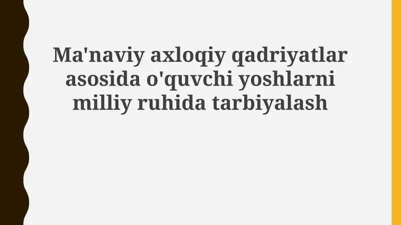 Ma'naviy-axloqiy qadriyatlar asosida o'quvchi yoshlarni milliy ruhida tarbiyalash