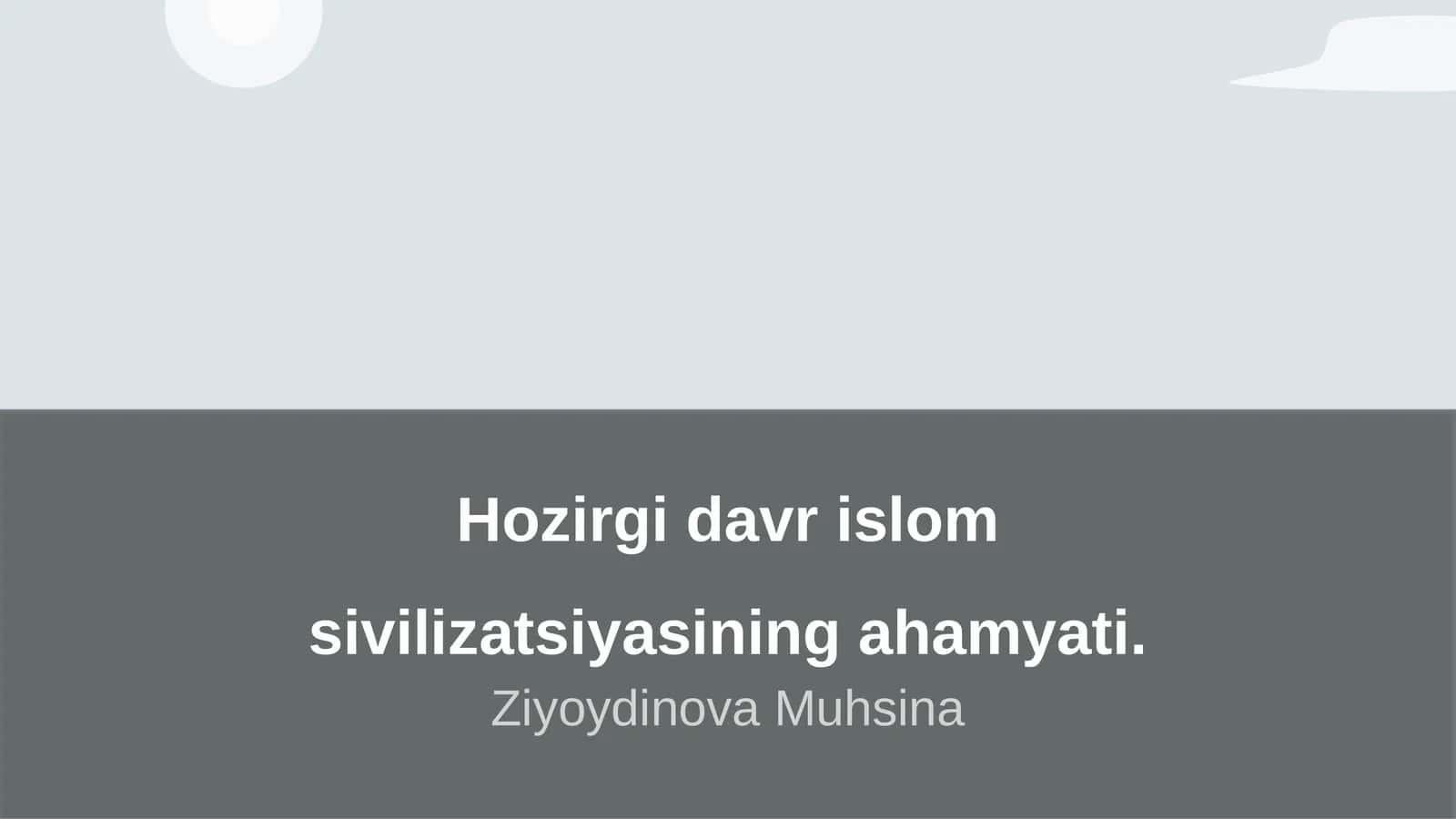 Hozirgi davr islom sivilizatsiyasining ahamyati