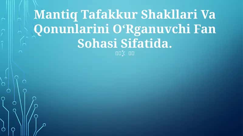 Mantiq Tafakkur Shakllari Va Qonunlarini O‘Rganuvchi