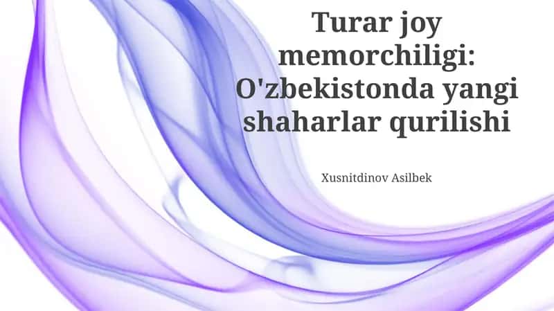 Oʻzbekistonda Yangi Shaharlarning Qurilishi: Xotira va Tarix