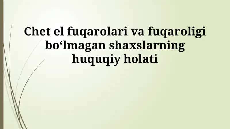 Chet el fuqarolari va fuqaroligi boʻlmagan shaxslarning huquqiy holati